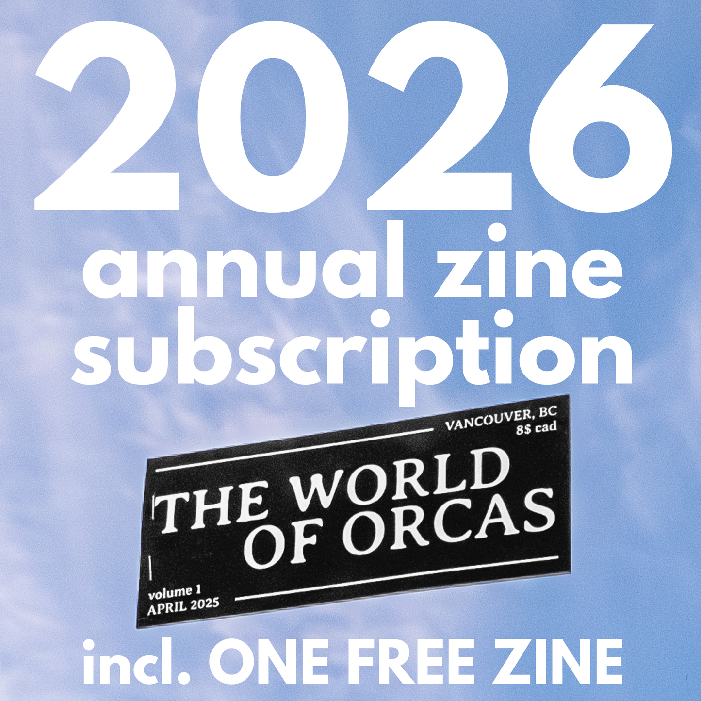 World of Orcas Zine (annual subscription)